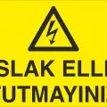 Islak Elle Tutmayınız Levhası Elektrik Güvenliği