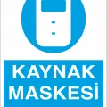 Kaynak Maskesi Kullan İş Güvenliği Levhası