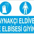 Kaynakçı Eldiveni ve Elbisesi Giyiniz Levhası