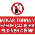 Matkap Torna ve Frezede Çalışırken Eldiven Giymeyiniz Levhası