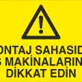 Montaj Sahasıdır İş Makinalarına Dikkat Edin Uyarı Levhası