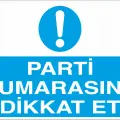 Parti Numarasına Dikkat Et İş Güvenliği Uyarı Levhası
