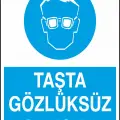 Taşta Gözlüksüz Çalışma Uyarı Levhası