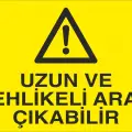 Uzun ve Tehlikeli Araç Çıkabilir Uyarı Levhası