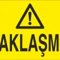 Yaklaşma İş Güvenliği Uyarı Levhası