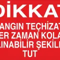 Yangın Teçhizatını Kolay Alınabilir Şekilde Tut Levhası