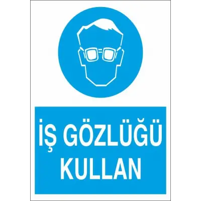 İş Gözlüğü Kullan Uyarı Levhası