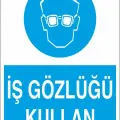 İş Gözlüğü Kullan Uyarı Levhası