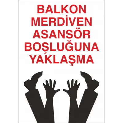 Balkon, Merdiven, Asansör Boşluğuna Yaklaşma İş Güvenliği Levhası