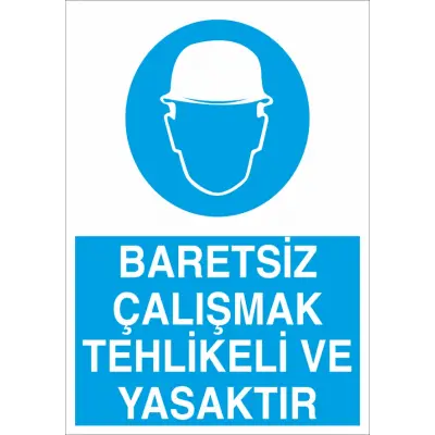 Baretsiz Çalışmak Tehlikeli ve Yasaktır İş Güvenliği Levhası