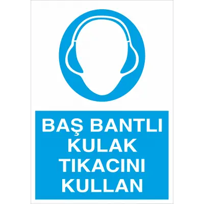 Baş Bantlı Kulak Tıkacı Kullan İş Güvenliği Levhası