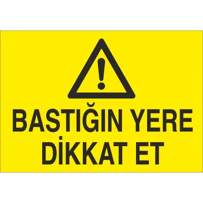 Bastığın Yere Dikkat Et İş Güvenliği Uyarı Levhası
