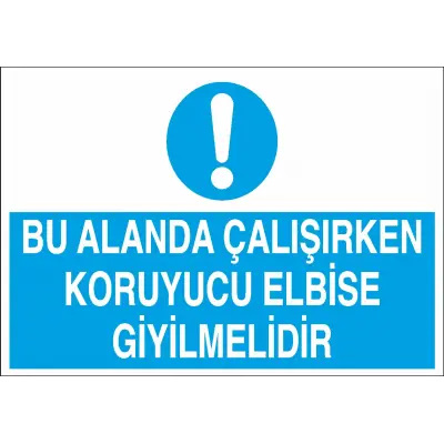 Bu Alanda Çalışırken Koruyucu Elbise Giyilmelidir Levhası