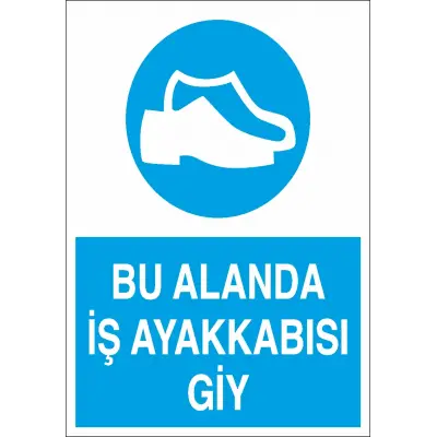 Bu Alanda İş Ayakkabısı Giy İş Güvenliği Levhası
