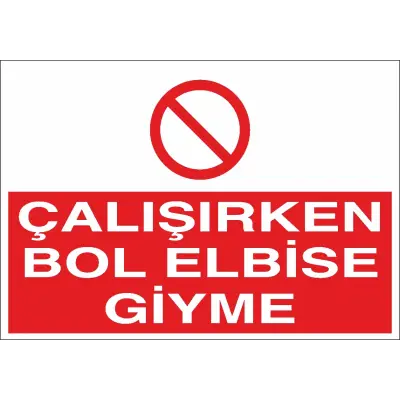 Çalışırken Bol Elbise Giyme İş Güvenliği Levhası