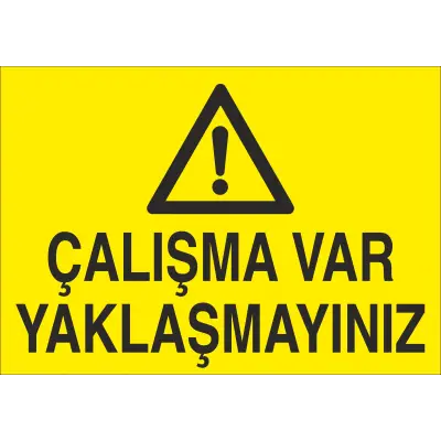 Çalışma Var Yaklaşmayınız İş Güvenliği Uyarı Levhası