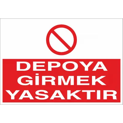 Depoya Girmek Yasaktır İş Güvenliği Uyarı Levhası