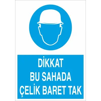 Dikkat Bu Sahada Çelik Baret Tak İş Güvenliği Levhası