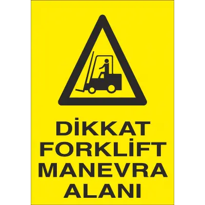 Dikkat Forklift Manevra Alanı İş Güvenliği Uyarı Levhası