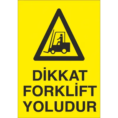 Dikkat Forklift Yoludur İş Güvenliği Uyarı Levhası