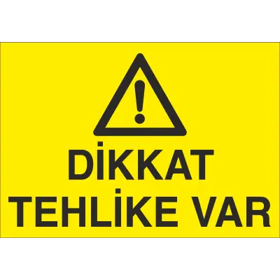 Dikkat Tehlike Var İş Güvenliği Uyarı Levhası