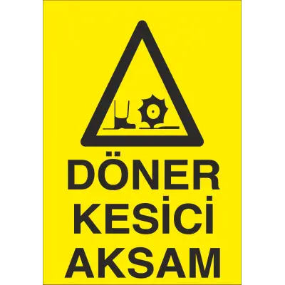 Döner Kesici Aksam İş Güvenliği Uyarı Levhası