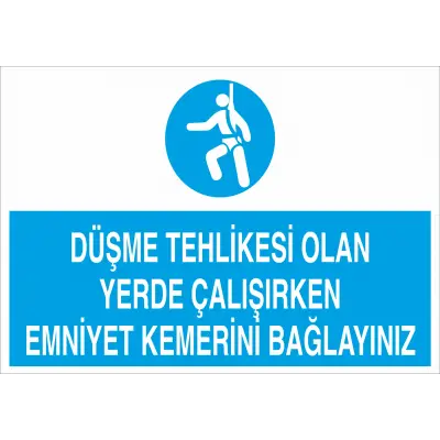 Düşme Tehlikesi Olan Yerde Çalışırken Emniyet Kemerini Bağlayınız İş Güvenliği Levhası