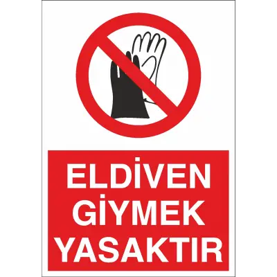 Eldiven Giymek Yasaktır İş Güvenliği Levhası