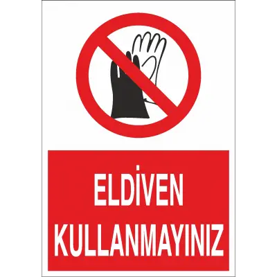 Eldiven Kullanmayınız İş Güvenliği Levhası