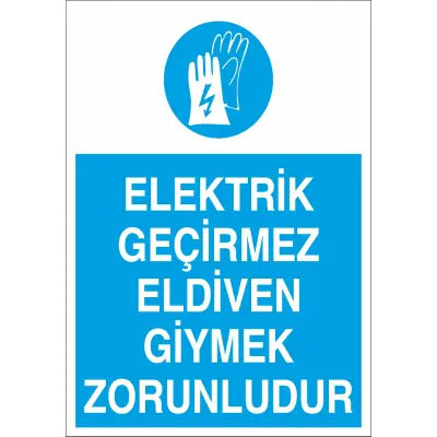 Elektrik Geçirmez Eldiven Giymek Zorunludur Levhası