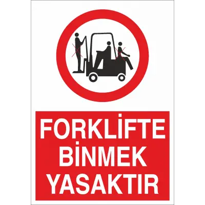 Forklifte Binmek Yasaktır İş Güvenliği Uyarı Levhası