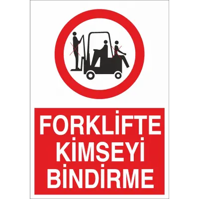 Forklifte Kimseyi Bindirme İş Güvenliği Uyarı Levhası