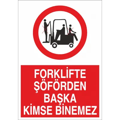 Forklifte Şoförden Başka Kimse Binemez İş Güvenliği Uyarı Levhası