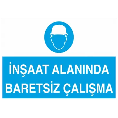 İnşaat Alanında Baretsiz Çalışma İş Güvenliği Levhası