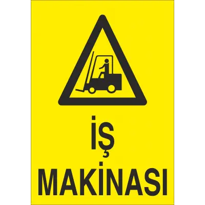 İş Makinası İş Güvenliği Uyarı Levhası