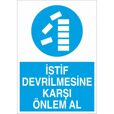 İstif Devrilmesine Karşı Önlem Al İş Güvenliği Uyarı Levhası
