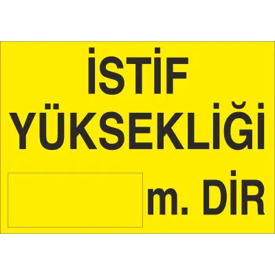 İstif Yüksekliği ___ mdir İş Güvenliği Uyarı Levhası