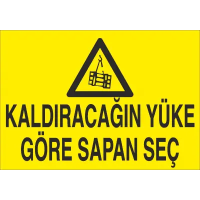 Kaldıracağın Yüke Göre Sapan Seç İş Güvenliği Uyarı Levhası