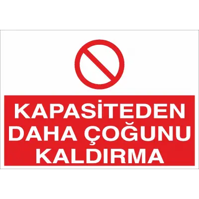 Kapasiteden Daha Çoğunu Kaldırma İş Güvenliği Uyarı Levhası