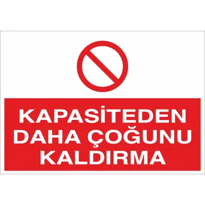 Kapasiteden Daha Çoğunu Kaldırma İş Güvenliği Uyarı Levhası