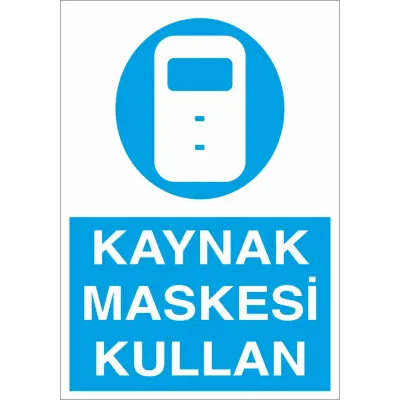 Kaynak Maskesi Kullan İş Güvenliği Levhası
