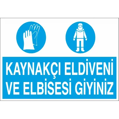 Kaynakçı Eldiveni ve Elbisesi Giyiniz Levhası