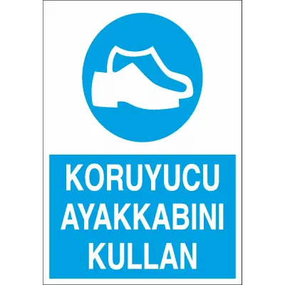 Koruyucu Ayakkabını Kullan İş Güvenliği Levhası