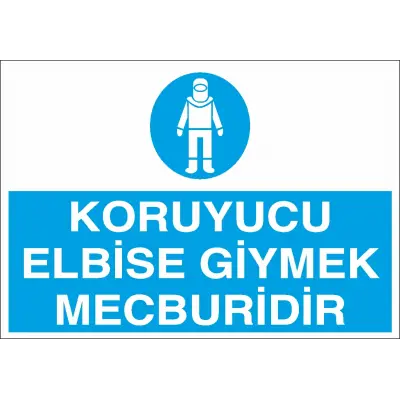 Koruyucu Elbise Giymek Mecburidir Levhası