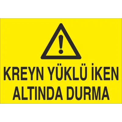 Kreyn Yüklü İken Altında Durma İş Güvenliği Uyarı Levhası