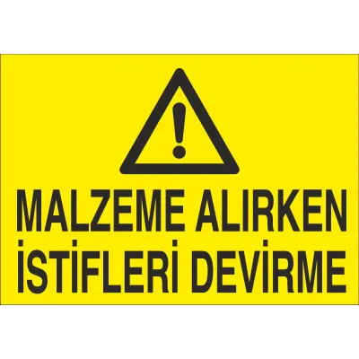 Malzeme Alırken İstifleri Devirme İş Güvenliği Uyarı Levhası