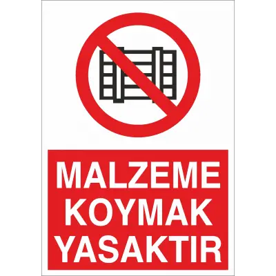 Malzeme Koymak Yasaktır İş Güvenliği Uyarı Levhası