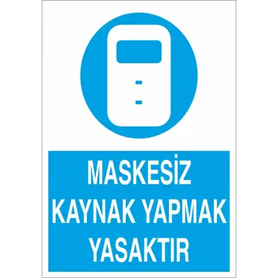 Maskesiz Kaynak Yapmak Yasaktır İş Güvenliği Levhası