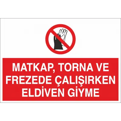 Matkap Torna ve Frezede Çalışırken Eldiven Giymeyiniz Levhası