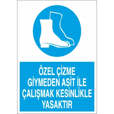 Özel Çizme Giymeden Asit ile Çalışmak Kesinlikle Yasaktır Levhası